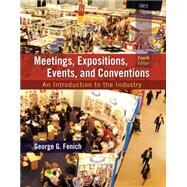 Meetings, Expositions, Events and Conventions An Introduction to the Industry by Fenich, George G., Ph.D., 9780133815245