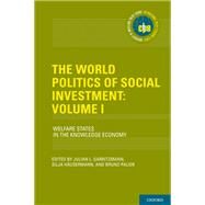 The World Politics of Social Investment: Volume I Welfare States in the Knowledge Economy by Garritzmann, Julian L.; Husermann, Silja; Palier, Bruno, 9780197585245