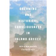 Dreaming and Historical Consciousness in Island Greece by Stewart, Charles, 9780226425245