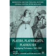 Players, Playwrights, Playhouses Investigating Performance, 1660-1800 by Cordner, Michael; Holland, Peter, 9780230525245