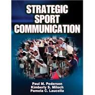 Strategic Sport Communication by Pedersen, Paul, 9780736065245