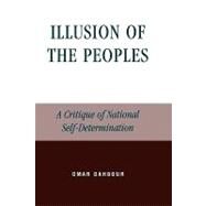 Illusion of the Peoples A Critique of National Self-Determination by Dahbour, Omar, 9780739105245