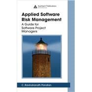 Applied Software Risk Management: A Guide for Software Project Managers by Pandian; C. Ravindranath, 9780849305245