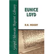 Eunice Loyd : Or the Struggle and Triumph of an Honest Heart by Moody, R. N., 9780892255245