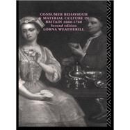Consumer Behaviour and Material Culture in Britain, 1660-1760 by Weatherill,Lorna, 9781138145245