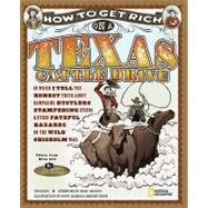 How to Get Rich on a Texas Cattle Drive In Which I Tell the Honest Truth About Rampaging Rustlers, Stampeding Steers and Other Fateful Hazards on the Wild Chisolm Trail by Olson, Tod; Proch, Gregory; Allred, Scott, 9781426305245