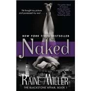 Naked The Blackstone Affair, Book 1 by Miller, Raine, 9781476735245