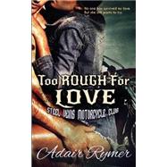 Too Rough for Love by Rymer, Adair, 9781502915245