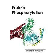 Protein Phosphorylation by Mcguire, Michelle, 9781632395245