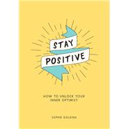 Stay Positive by Sophie Golding, 9781787835245