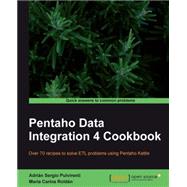 Pentaho Data Integration 4 Cookbook by Pulvirenti, Adrian Sergio; Roldan, Maria Carina, 9781849515245