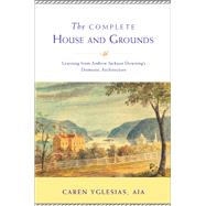 The Complete House and Grounds by Yglesias, Caren, 9781935195245