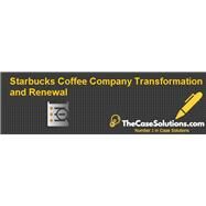 Starbucks Coffee Company: Transformation and Renewal (314068-PDF-ENG) by Koehn, Nancy F.; McNamara, Kelly; Khan, Nora N.; Legris, Elizabeth, 8780000155246