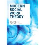 Modern Social Work Theory, Fourth Edition by Payne, Malcolm, 9780190615246