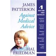 Against Medical Advice by Patterson, James; Friedman, Hal, 9780446505246