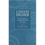London Higher by Floud, Roderick; Glynn, Sean, 9780485115246