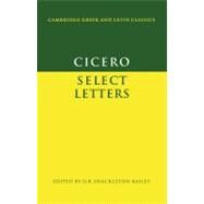 Cicero: Select Letters by Marcus Tullius Cicero , Edited by D. R. Shackleton Bailey, 9780521295246