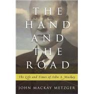 The Hand and the Road: The Life and Times of John A. MacKay by Metzger, John MacKay, 9780664235246