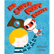 Mr Super Poopy Pants by Elliott, Rebecca, 9780745965246
