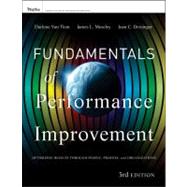Fundamentals of Performance Improvement Optimizing Results through People, Process, and Organizations by Van Tiem, Darlene; Moseley, James L.; Dessinger, Joan C., 9781118025246