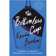 The Bottomless Cup A Memoir of Secrets, Restaurants, and Forgiveness by Boehm, Kevin, 9781419775246