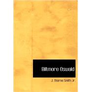 Biltmore Oswald : The Diary of a Hapless Recruit by Smith, J. Thorne, Jr., 9781434695246
