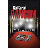 Red Carpet Ransom by Walsh, W. F., 9781503515246