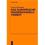 Das Europaische Insiderhandelsverbot by Bachmann, Gregor, 9783110425246