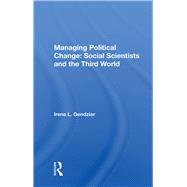 Managing Political Change by Gendzier, Irene L., 9780367155247
