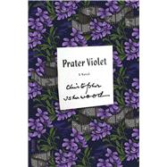 Prater Violet A Novel by Isherwood, Christopher, 9780374535247