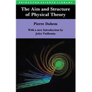 The Aim and Structure of Physical Theory by Duhem, Pierre; Wiener, Philip P., 9780691025247