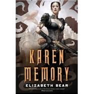 Karen Memory by Bear, Elizabeth, 9780765375247