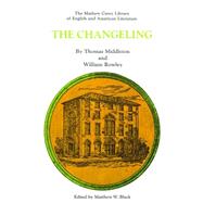 Changeling by Middleton, Thomas; Rowley, William; Black, Matthew W., 9780812275247