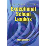 Lessons from Exceptional School Leaders by Goldberg, Mark F., 9780871205247