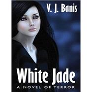 White Jade by V. J. Banis, 9781434445247