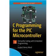 C Programming for the Pic Microcontroller by Ward, Hubert Henry, 9781484255247