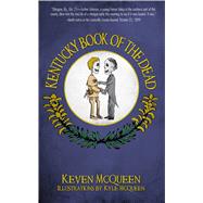 Kentucky Book of the Dead by McQueen, Keven, 9781596295247