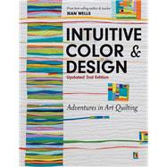 Intuitive Color & Design Adventures in Art Quilting by Wells, Jean, 9781617455247