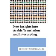 New Insights into Arabic Translation and Interpreting by Taibi, Mustapha, 9781783095247