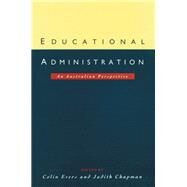 Educational Administration : An Australian Perspective by Evers, Colin; Chapman, Judith, 9781863735247