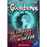 Be Careful What You Wish For (Classic Goosebumps #7) by Stine, R. L., 9780545035248