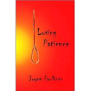 Losing Patience by Faulkner, Joyce Katheryn, 9780974565248