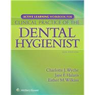 Active Learning Workbook for Clinical Practice of the Dental Hygienist by Wyche, Charlotte J.; Halaris, Jane F.; Wilkins, Esther, 9781451195248