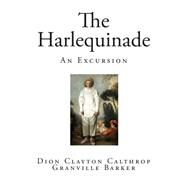 The Harlequinade by Calthrop, Dion Clayton; Barker, Granville, 9781502505248