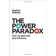 The Power Paradox by Keltner, Dacher, 9781594205248