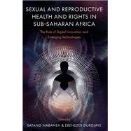 Sexual and Reproductive Health and Rights in Sub-Saharan Africa by Satang Nabaneh, Ebenezer Durojaye, 9781805925248