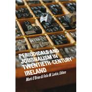 Periodicals and journalism in twentieth-century Ireland Writing Against the Grain by O'Brien, Mark; Larkin, Felix M., 9781846825248