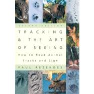 Tracking & the Art of Seeing: How to Read Animal Tracks & Sign by Rezendes, Paul, 9780062735249