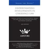 Understanding Developments in Cyberspace Law, 2012 Ed : Leading Lawyers on Analyzing Recent Trends, Case Laws, and Legal Strategies Affecting the Internet Landscape (Inside the Minds) by , 9780314285249