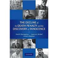 The Decline of the Death Penalty and the Discovery of Innocence by Frank R. Baumgartner , Suzanna L. De Boef , Amber E. Boydstun, 9780521715249